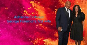 Adrienne Calhoun and George Foreman